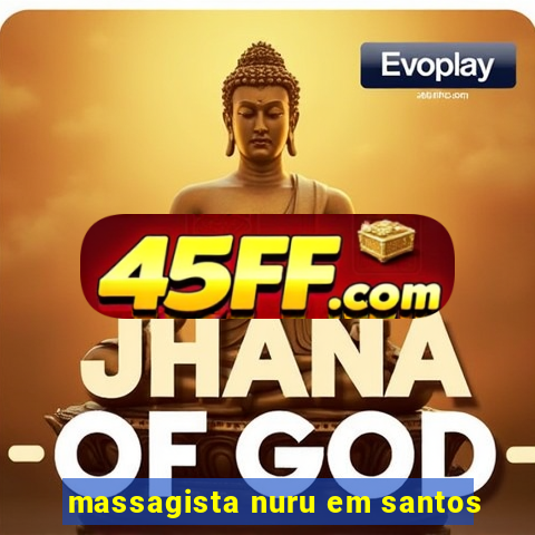 massagista nuru em santos
